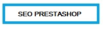 Seo PrestaShop Galapagar