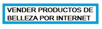 Vender Productos de Belleza por Internet Benidorm