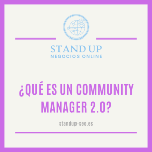¿QUÉ ES UN COMMUNITY MANAGER 2.0?